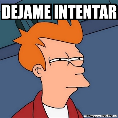 Dejame intentar Dejame intentar